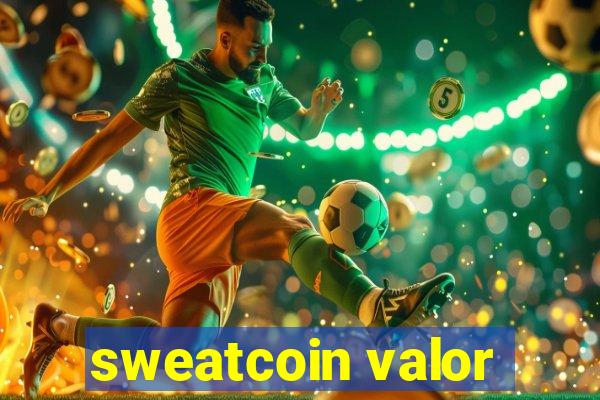 sweatcoin valor